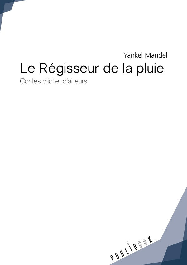 Le régisseur de la pluie ; contes d'ici et d'ailleurs