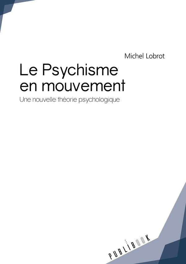 Le psychisme en mouvement ; une nouvelle théorie psychologique