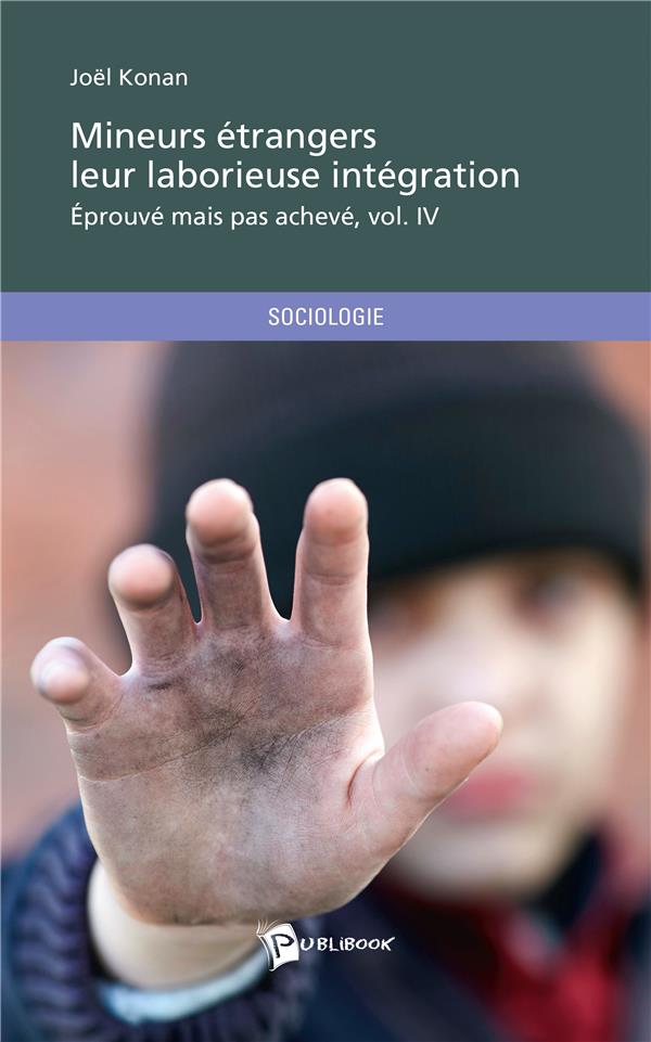 Mineurs étrangers, leur laborieuse intégration Tome 4 ; éprouve mais pas achevé