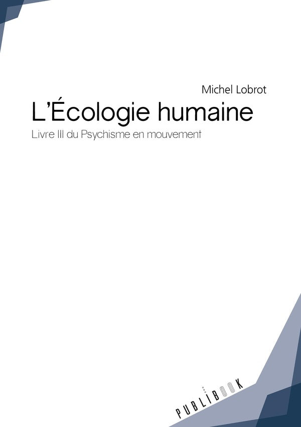 L'écologie humaine Tome 3 ; psychisme en mouvement