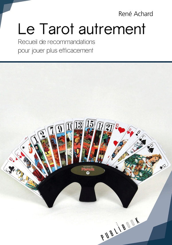 Le Tarot autrement : Recueil de recommandations pour jouer plus efficacement