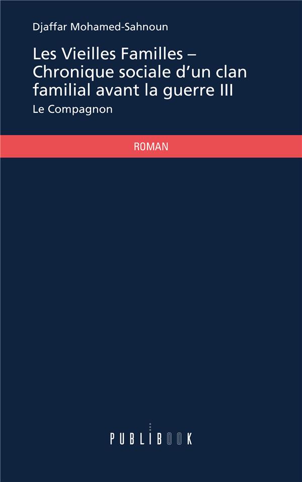 Les vieilles familles, chronique sociale d'un clan familial avant la guerre Tome 3 ; le compagnon