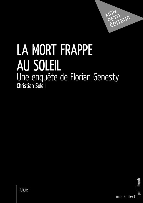 La mort frappe au soleil ; une enquête de Florian Genesty