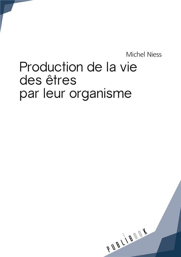 Production de la vie des êtres par leurs organismes