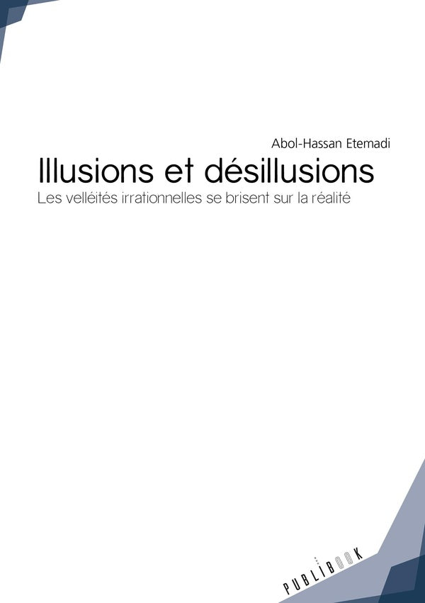 Illusions et désillusions ; les velléités irrationnelles se brisent sur la réalité