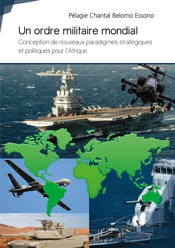 Un ordre militaire mondial ; conception de nouveaux paradigmes stratégiques et politiques pour l'Afrique
