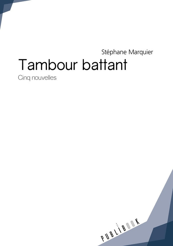 Tambour battant ; cinq nouvelles