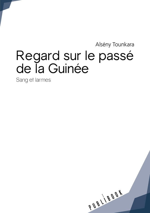 Regard sur le passé de la Guinée ; sang et larmes