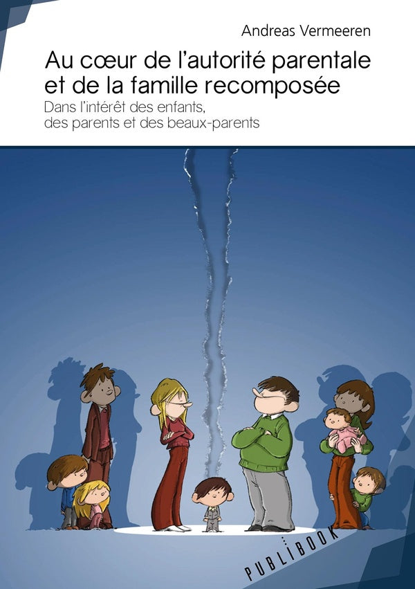 Au coeur de l'autorité parentale et de la famille recomposée ; dans l'intérêt des enfants, des parents et des beaux-parents