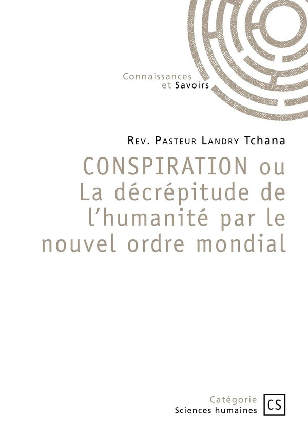 CONSPIRATION ou La décrépitude de l'humanité par le nouvel ordre mondial