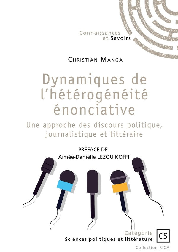 Dynamiques de l'hétérogénéité énonciative : Une approche des discours politique, journalistique et littéraire