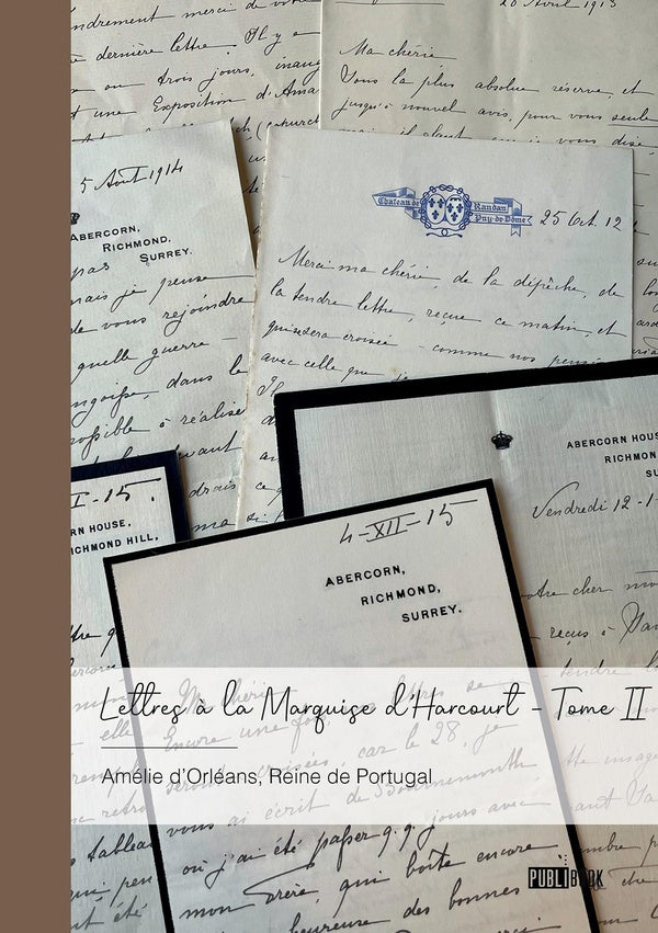 Lettres à la Marquise d'Harcourt Tome 2 : Amélie d'Orléans, Reine de Portugal