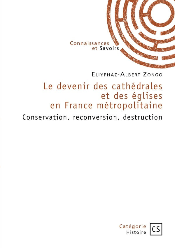 Le devenir des cathédrales et des églises en France métropolitaine : Conservation, reconversion, destruction