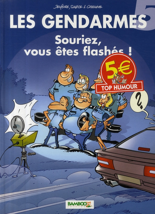 Les gendarmes Tome 5 : souriez, vous êtes flashés !