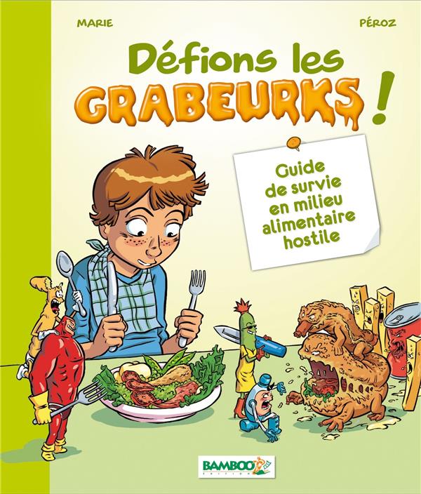 Défions les grabeurk ! guide de survie en milieu alimentaire hostile
