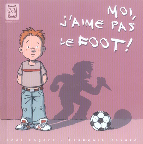 Moi, j'aime pas le foot !
