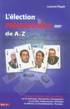 L'élection présidentielle 2007 de a à z