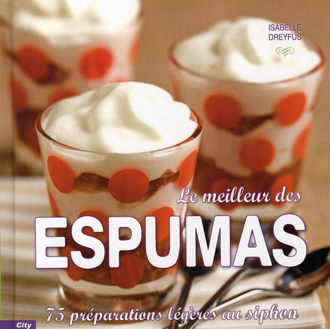 Les meilleur des espumas ; 75 préparations légères au siphon