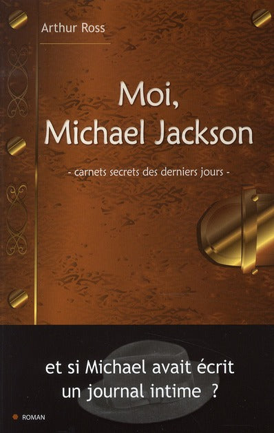 Moi, Michael Jackson ; carnets secrets des derniers jours ; et si Mickael avait écrit un journal intime ?