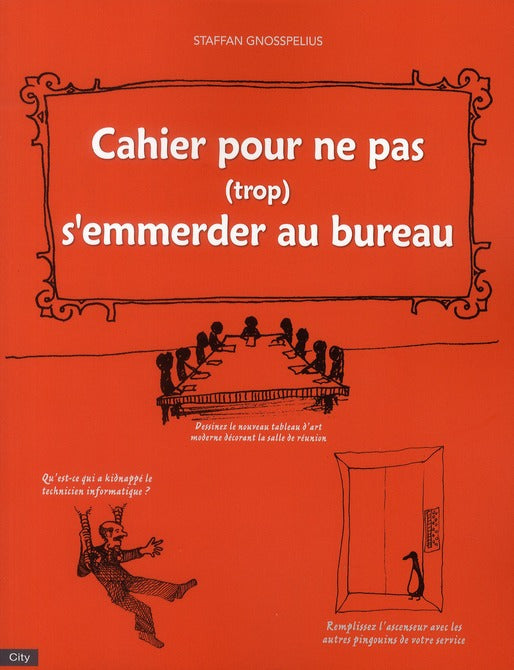 Cahier pour ne pas (trop) s'emmerder au bureau