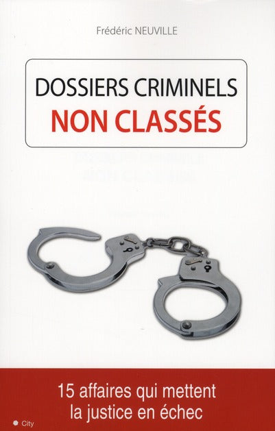Dossiers criminels non classés ; 15 affaires qui mettent la justice en échec