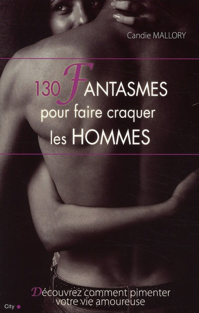 130 fantasmes pour faire craquer les hommes