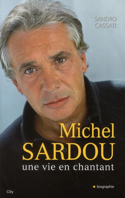 Michel Sardou ; une vie en chantant