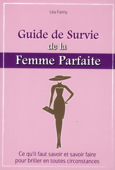 Le guide de survie de la femme parfaite