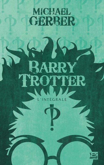 Barry Trotter : Intégrale Tomes 1 à 3