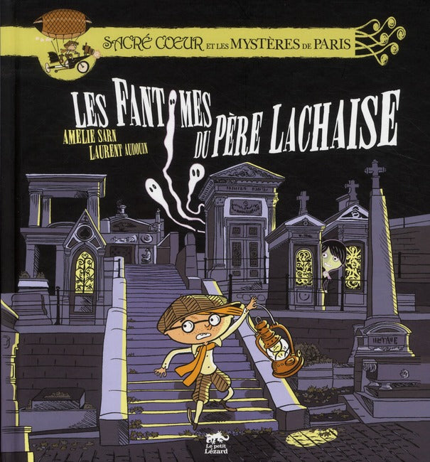 Les aventures fantastiques de Sacré Coeur : Sacré-Coeur et les mystères de Paris ; les fantômes du Père Lachaise