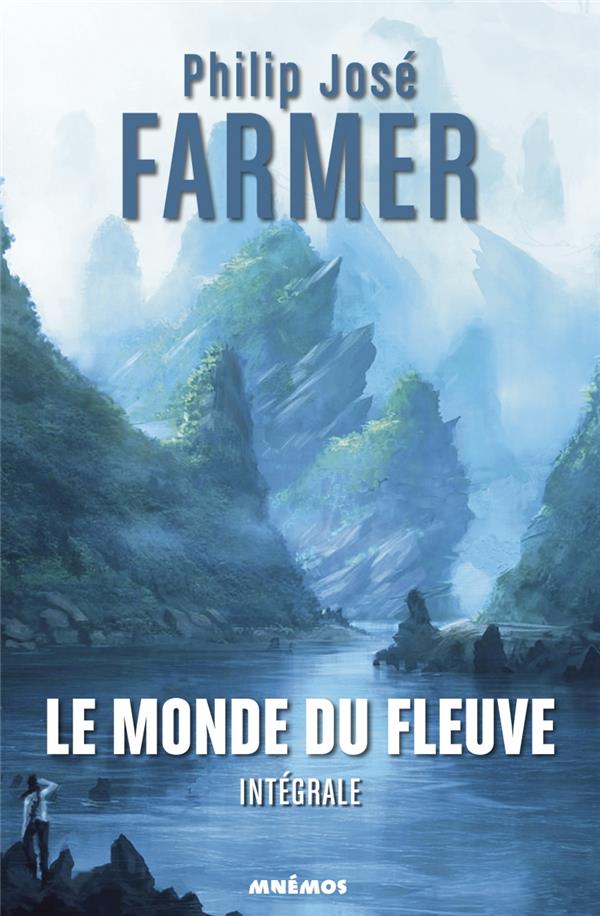 Le Fleuve de l'Eternité : Intégrale Tomes 1 à 5 : Le monde du Fleuve