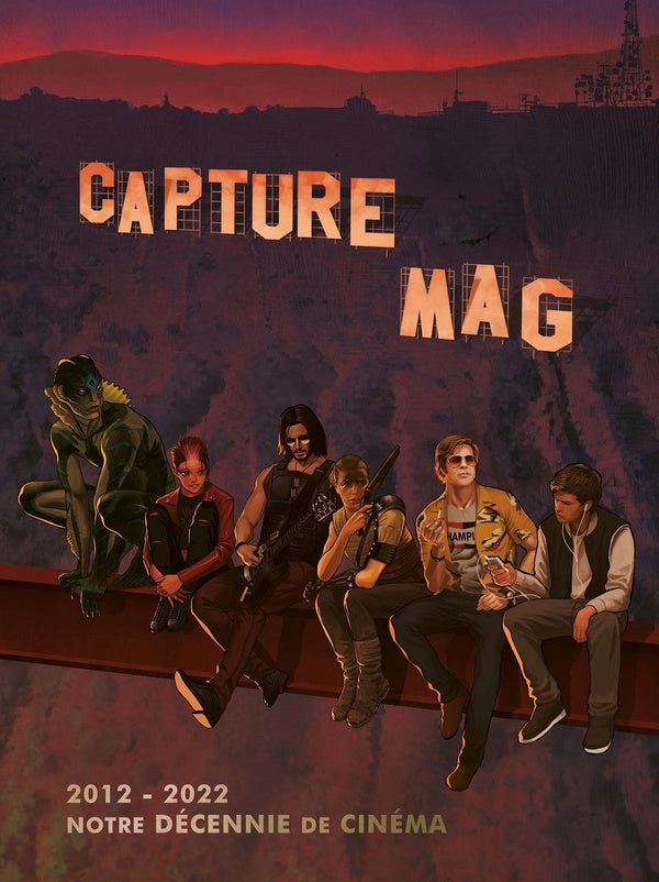 Capture mag : notre décennie de cinéma (2012-2022)