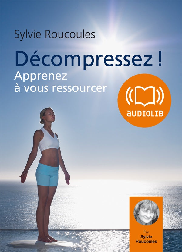Décompressez ! apprenez à vous ressourcer