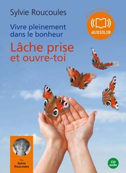 Lâche prise et ouvre-toi