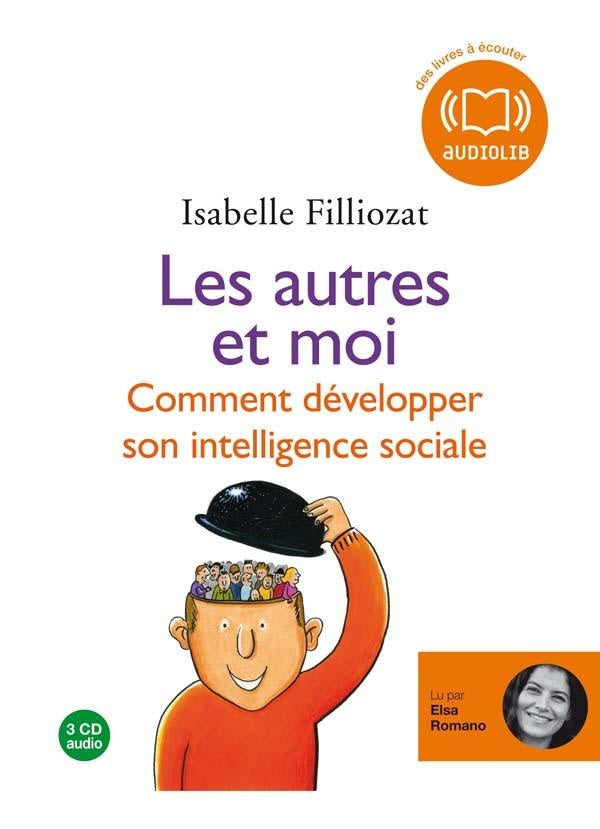 Les autres et moi ; comment développer son intelligence sociale