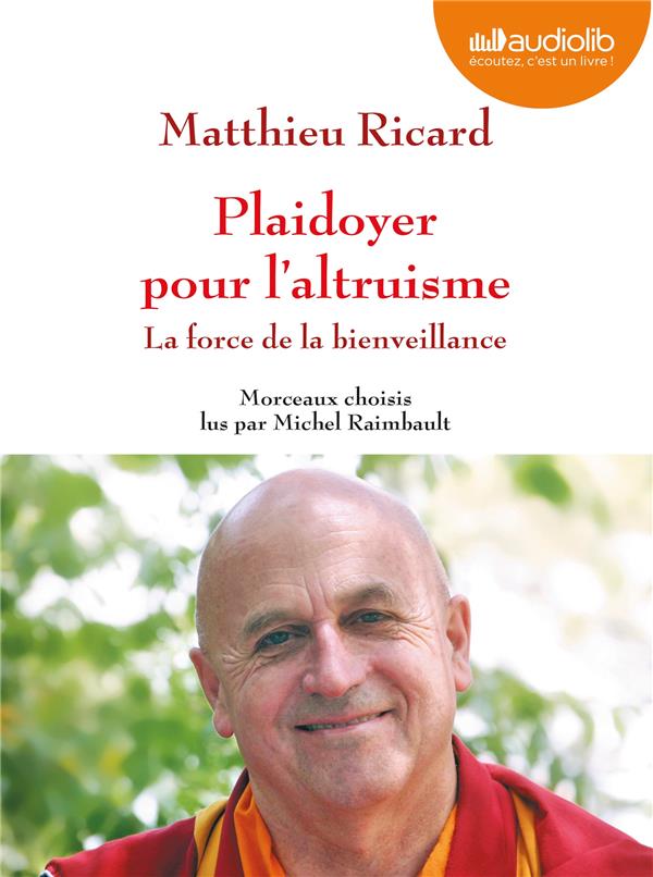 Plaidoyer pour l'altruisme ; la force de la bienveillance