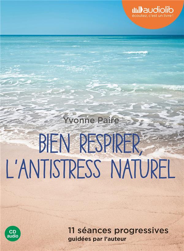 Bien respirer ; l'antistress naturel