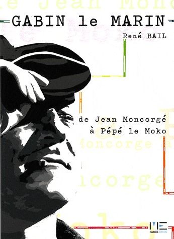 Gabin, le marin ; de Jean Moncorgé à Pépé le Moko