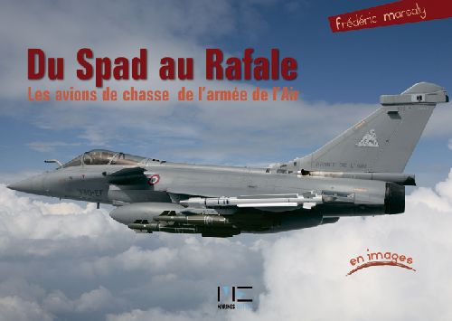 Du Spad au Rafale ; les avions de chasse de l'armée de l'air en images