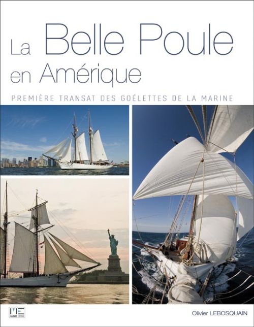 Belle poule en Amérique ; la première transat des goélettes de la marine