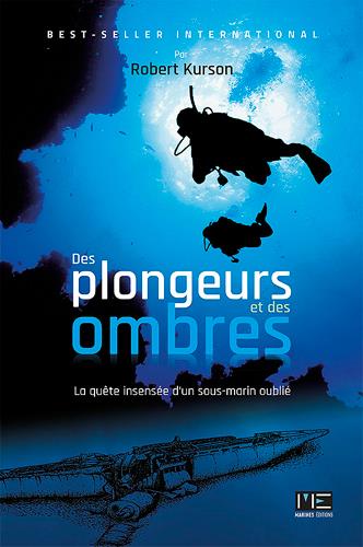 Des plongeurs et des ombres ; la quête insensée d'un sous-marin oublié