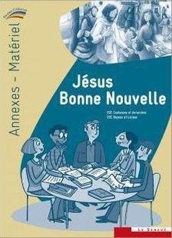 Jésus bonne nouvelle ; annexes, matériel