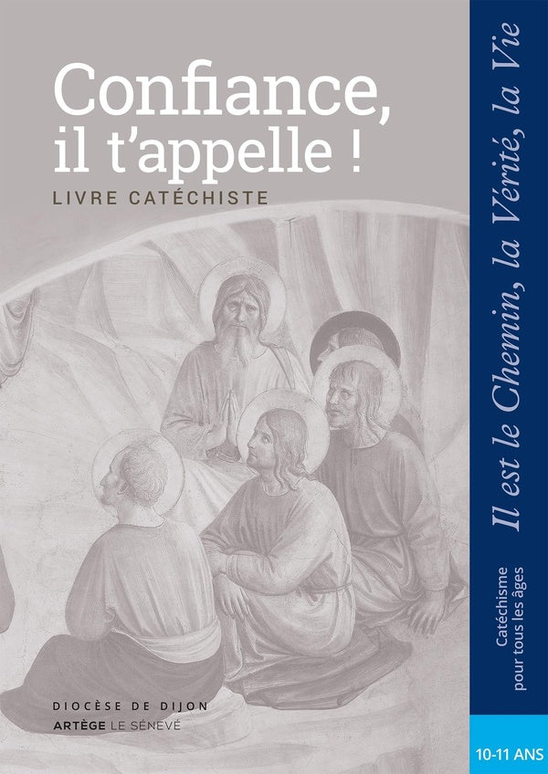 Confiance, il t'appelle - Catéchiste - CM2 : collection Il est le Chemin, la Vérité, la Vie