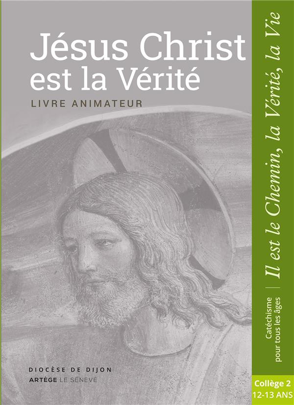 Jésus Christ est la vérité ! catéchisme 5e ; livre de l'animateur