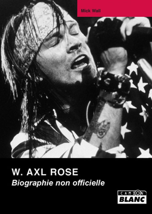 W. Axl Rose ; biographie non officielle