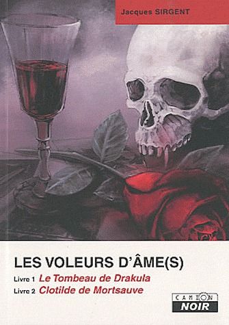 Les voleurs d'âmes Tome 1 et Tome 2 ; le tombeau de Drakula ; Clotilde de Mortsauve