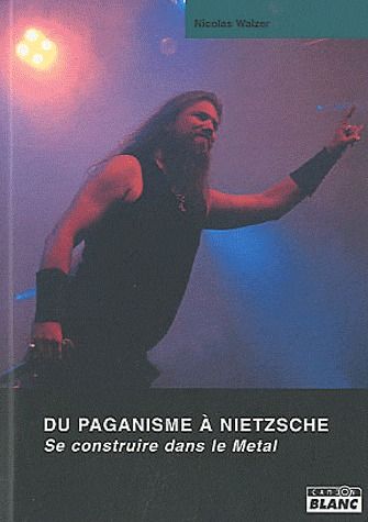 Du paganisme à Nietzsche ; se construire dans le métal