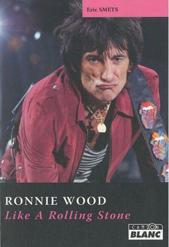 Ronnie Wood ; like a Rolling Stone