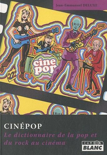 Cinépop ; le dictionnaire de la pop et du rock au cinéma