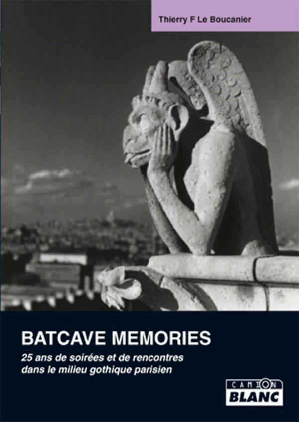 Batcave memories - 25 ans de soirees et de rencontres dans le milieu gothique